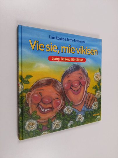 Elina Kautto : Vie sie mie vikisen : lempi leiskuu Hörölössä