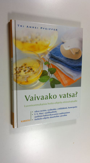 Amrei Pfeiffer : Vaivaako vatsa : luonnonmukaisia hoito-ohjeita stressivatsalle