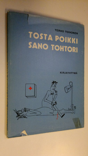 Terho Toivonen : Tosta poikki, sano tohtori