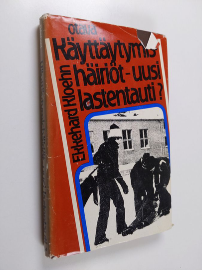 Ekkehard Kloehn : Käyttäytymishäiriöt - uusi lastentauti : syyt - oireet - hoito