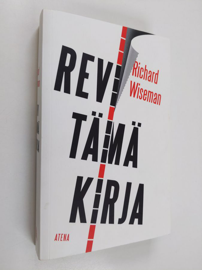 Richard Wiseman : Revi tämä kirja : unohda positiivinen ajattelu, toimi positiivisesti!