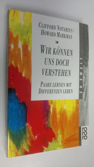 Clifford Notarius : Wir können uns doch verstehen : Paare lernen mit differenzen leben