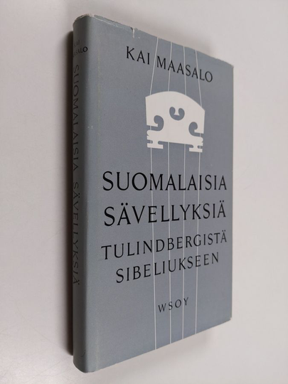 Kai Maasalo : Suomalaisia sävellyksiä 1 : Tulindbergistä Sibeliukseen