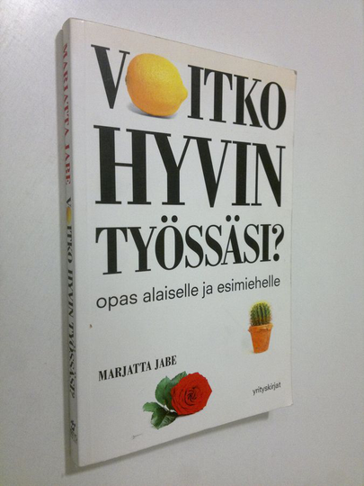 Marjatta Jabe : Voitko hyvin työssäsi : opas alaiselle ja esimiehelle