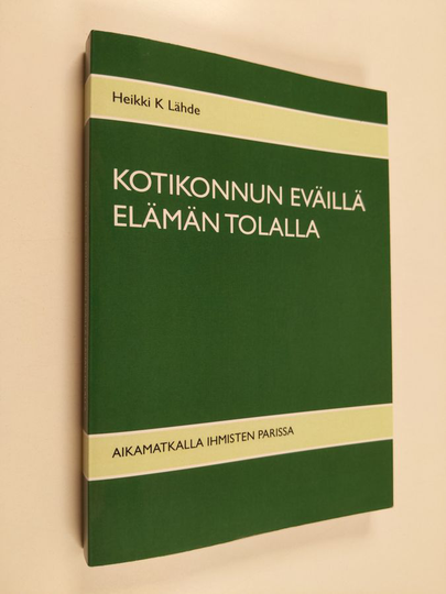 Heikki K Lähde : Kotikonnun eväillä elämän tolalla : Aikamatkalla ihmisten parissa