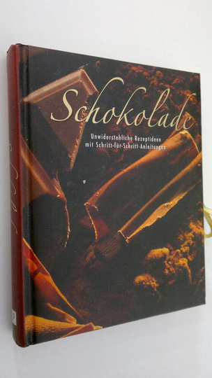 Schokolade : unwiderstehliche rezeptideen mit schritt-fur-schritt-anleotungen