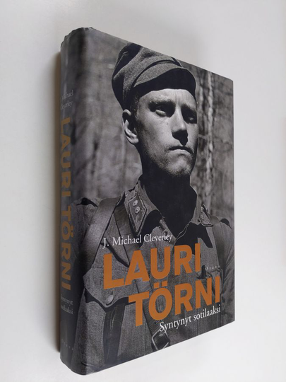 J. Michael Cleverley : Lauri Törni : syntynyt sotilaaksi