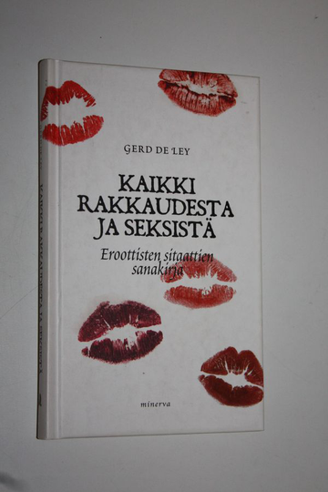 Gerd de Ley : Kaikki rakkaudesta : eroottisten sitaattien sanakirja
