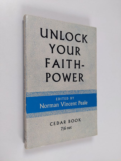 Norman Vincent Peale : Unlock your faith-power