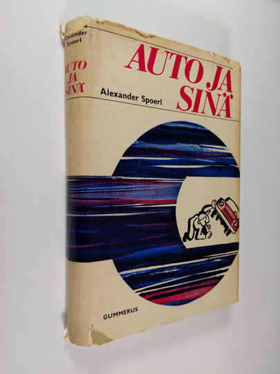 Alexander Spoerl : Auto ja sinä