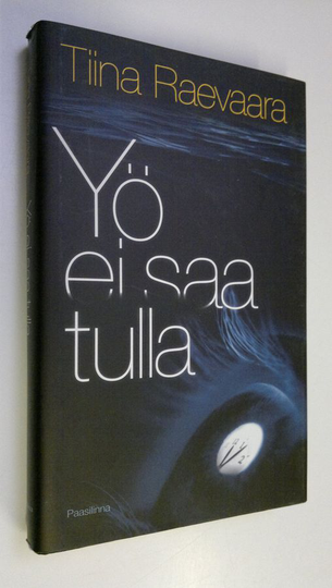 Tiina Raevaara : Yö ei saa tulla