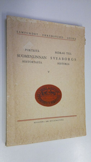 Piirteitä Suomenlinnan historiasta 5 = Bidrag till Sveaborgs historia 5