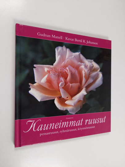 Gudrun Manell : Kauneimmat ruusut : pensasruusut, ryhmäruusut, köynnösruusut