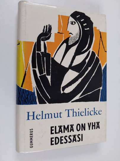 Helmut Thielicke : Elämä on yhä edessäsi : vuorisaarnan sanoma