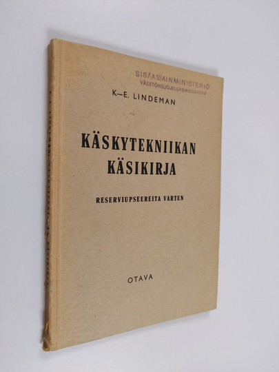 K-E. Lindeman : Käskytekniikan käsikirja - reserviupseereita varten ; (pataljoonan, komppanian ja joukkueen puitteissa)
