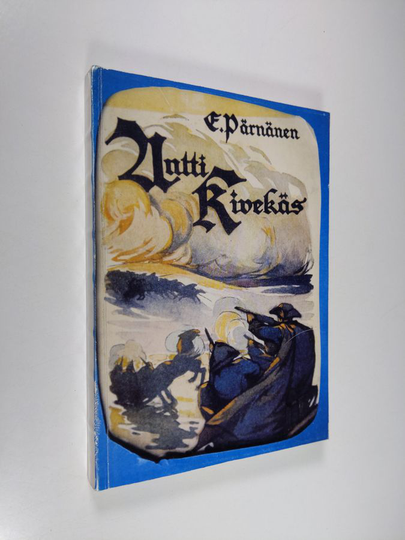 Eevertti Pärnänen : Antti Kivekäs II osa : historiallinen romaani isonvihan ajoilta