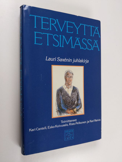 Kari Cantell (toim.) : Terveyttä etsimässä : juhlakirja professori Lauri Saxenin täyttäessä 60 vuotta 27 heinäkuuta 1987