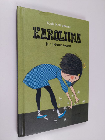 Tuula Kallioniemi : Karoliina ja noidutut tossut