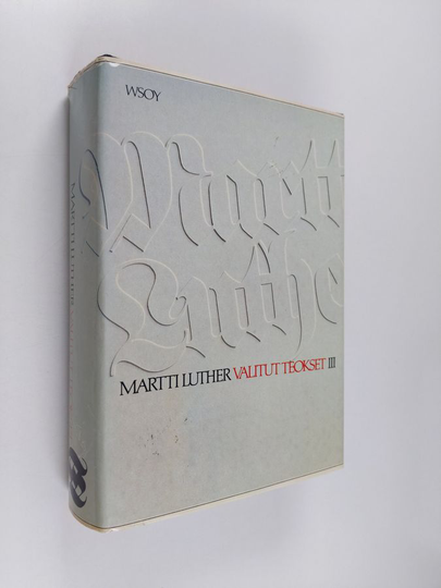 Martti Luther : Valitut teokset 3