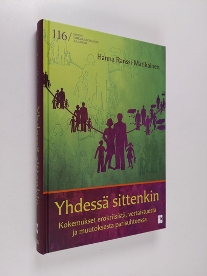 Hanna Ranssi-Matikainen : Yhdessä sittenkin : kokemukset erokriisistä, vertaistuesta ja muutoksesta parisuhteessa