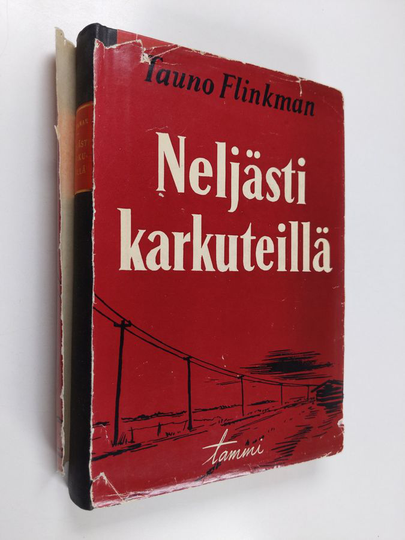 Tauno Flinkman : Neljästi karkuteillä : muistelmia 22 vuoden vankeusajalta Neuvostoliitossa