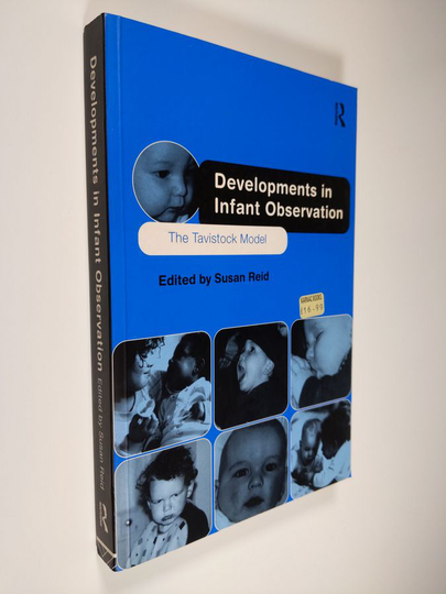Susan Reid ym. : Developments in Infant Observation - The Tavistock Model