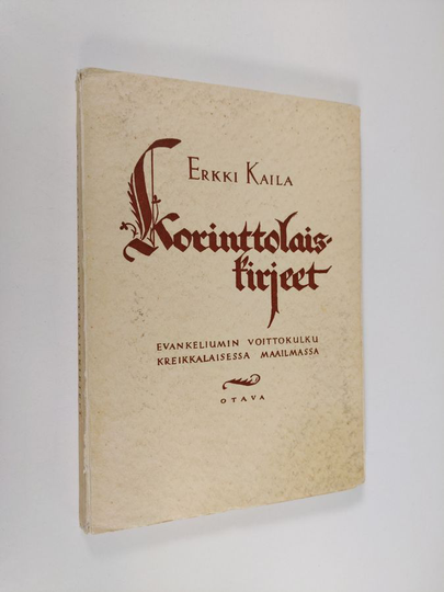 Erkki Kaila : Korinttolaiskirjeet : evankeliumin voittokulku kreikkalaisessa maailmassa