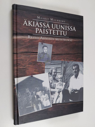 Maarit Malmberg : Äkiässä uunissa paistettu : Reino Armisen muistelmat