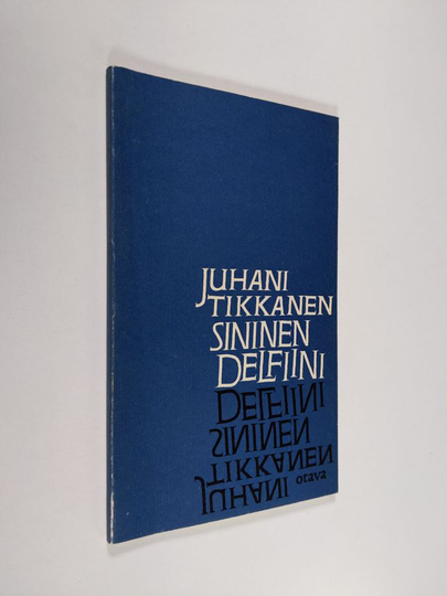 Juhani Tikkanen : Sininen delfiini : Runoja