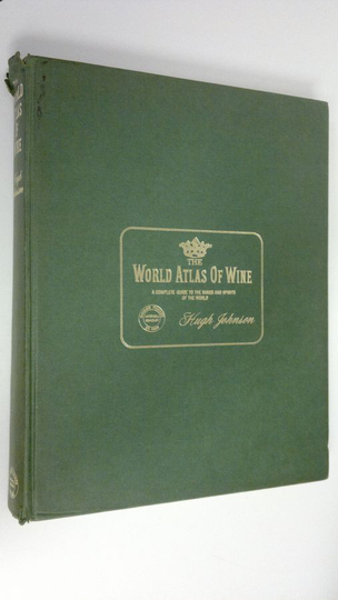 Hugh Johnson : The World atlas of Wine : A complete guide to the wines and spirits of the World