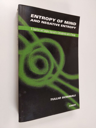 Tullio Scrimali : Entropy of Mind and Negative Entropy - A Cognitive and Complex Approach to Schizophrenia and Its Therapy