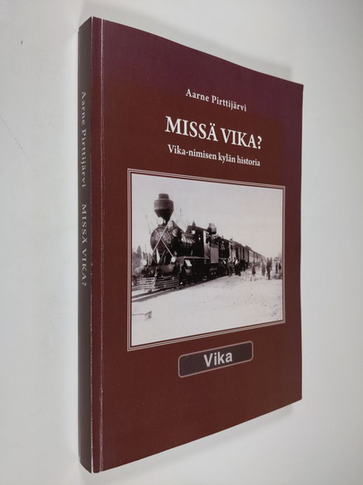 Aarne Pirttijärvi : Missä Vika? : Vika-nimisen kylän historia