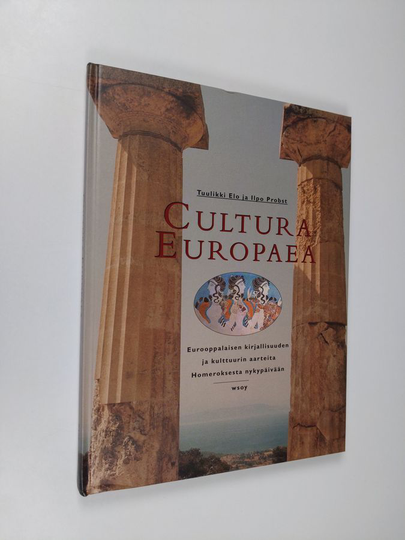Tuulikki Elo : Cultura Europaea : eurooppalaisen kirjallisuuden ja kulttuurin aarteita Homeroksesta nykypäivään