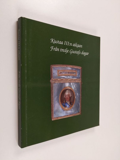 Heikki Hyvönen (red.) : Kustaa III:n aikaan / Från tredje Gustafs dagar