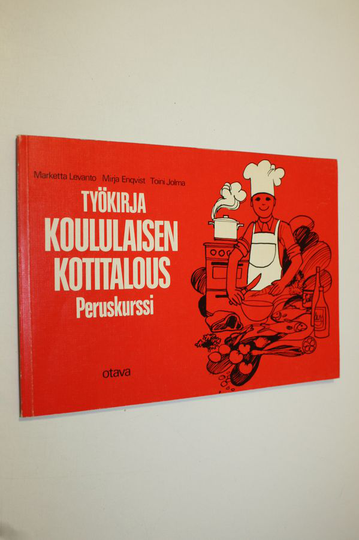 Marketta ym. Levanto : Koululaisen kotitalous Peruskurssi : työkirja