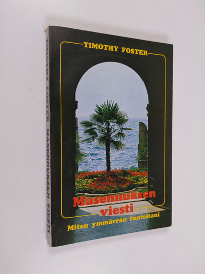 Timothy Foster : Masennuksen viesti : miten ymmärrän tunteitani