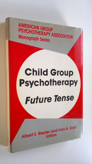 Albert E. Riester : Child Group Psychotherapy - Future Tense