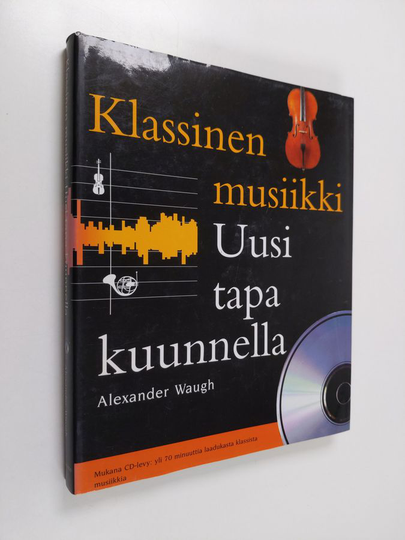 Alexander Waugh : Klassinen musiikki : uusi tapa kuunnella