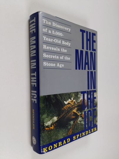 Konrad Spindler : The Man in the Ice - The Discovery of a 5,000-year-old Body Reveals the Secrets of the Stone Age