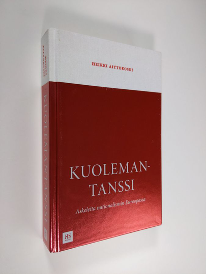 Heikki Aittokoski : Kuolemantanssi : askeleita nationalismin Euroopassa
