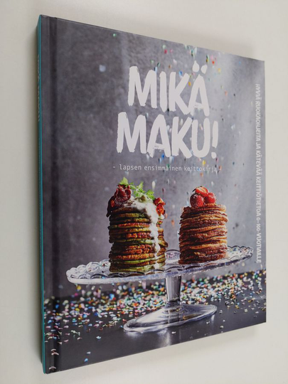 Mikä maku! - lapsen ensimmäinen keittokirja