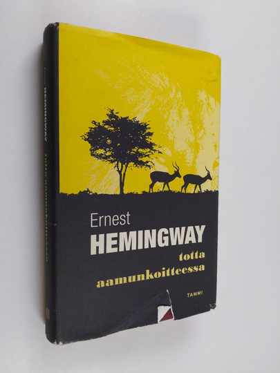 Ernest Hemingway ym. : Totta aamunkoitteessa
