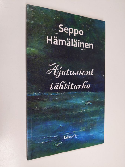 Seppo Hämäläinen : Ajatusteni tähtitarha : aforismeja