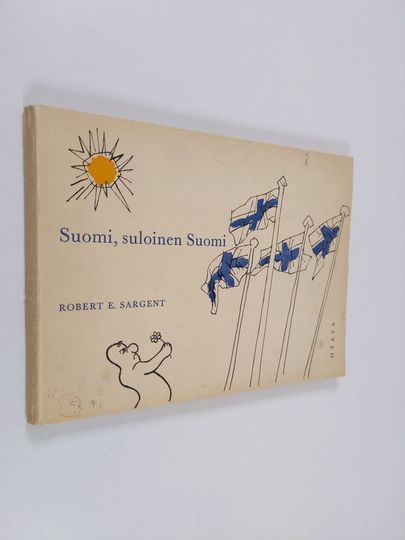 Robert E. Sargent : Suomi, suloinen Suomi : ystävällistä satiiria suomalaisista