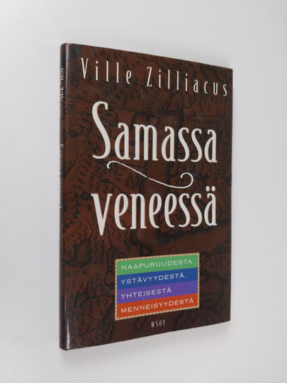 Ville Zilliacus : Samassa veneessä : naapuruudesta, ystävyydestä, yhteisestä menneisyydestä