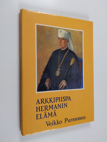 Veikko Purmonen : Arkkipiispa Hermanin elämä : ortodoksisen kirkon vaiheita Virossa ja Suomessa