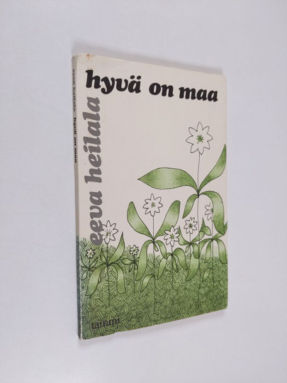 Eeva Heilala : Hyvä on maa : runoja
