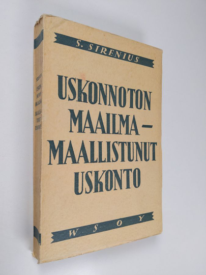 Sigfrid Sirenius : Uskonnoton maailma - maallistunut uskonto : kansankasvatuksen uskontokysymyksen vaiheita