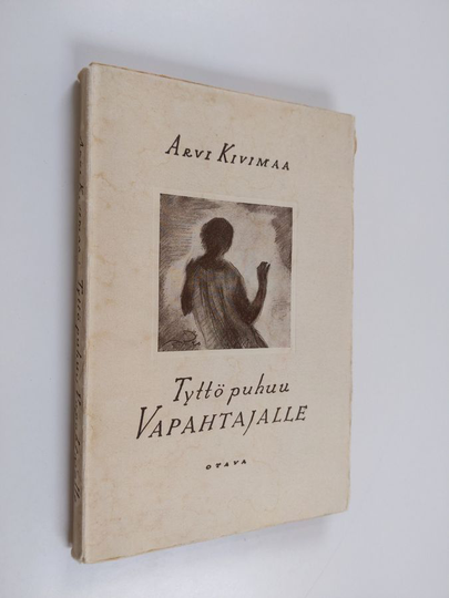 Arvi Kivimaa : Tyttö puhuu vapahtajalle ynnä muita novelleja