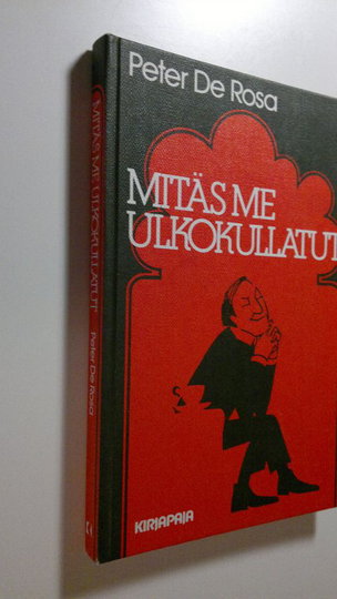 Peter De Rosa : Mitäs me ulkokullatut